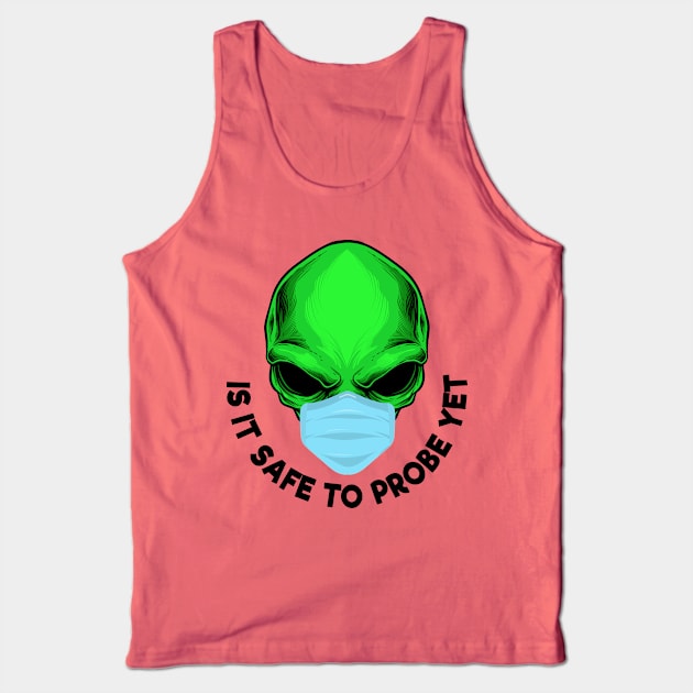 Funny Green Alien Wear Face Mask Safe To Probe Yet Tank Top by ArtisticRaccoon